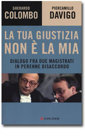 Piercamillo Davigo, La tua giustizia non è la mia. Dialogo fra due magistrati in perenne disaccordo