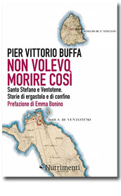 Non  volevo morire così. Santo Stefano e Ventotene. Storie di ergastolo e di confino.