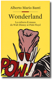 Wonderland. La cultura di massa da Walt Disney ai Pink Floyd