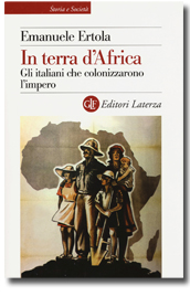 In terra d'Africa. Gli italiani che colonizzarono l'impero