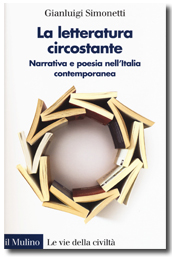 La letteratura circostante. Narrativa e poesia nell'Italia contemporanea,