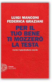 Per il tuo bene ti mozzerò la testa. Contro il giustizialismo morale