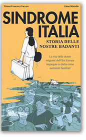 Sindrome Italia. Storia
delle nostre badanti