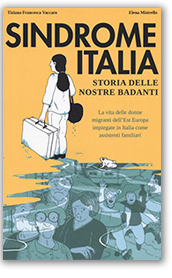 Sindrome Italia. Storia
delle nostre badanti