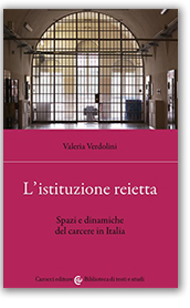 L' istituzione reietta.
Spazi e dinamiche
del carcere in Italia