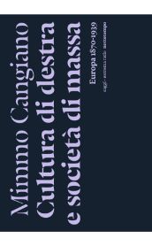 Cultura di destra e società di massa. Europa 1870-1939