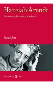 Hannah Arendt. Filosofia e politica dopo Auschwitz